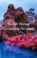 Il crepuscolo del mondo Ebook di  Werner Herzog
