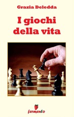 I giochi della vita Ebook di  Grazia Deledda, Grazia Deledda