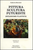 Pittura scultura futuriste (dinamismo plastico) Libro di  Umberto Boccioni