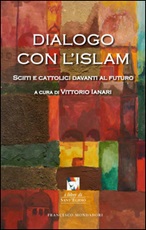 Dialogo con l'Islam. Sciiti e cattolici davanti al futuro Libro di 