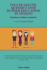 Voci di salute. Quindici anni di peer education in Veneto, Esperienze, risultati e prospettive Ebook di 