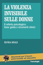 La violenza invisibile sulle donne. Il referto psicologico: linee guida e strumenti clinici Ebook di  Elvira Reale
