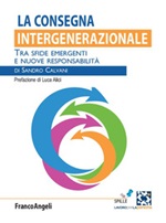 La consegna intergenerazionale. Tra sfide emergenti e nuove responsabilità Ebook di  Sandro Calvani
