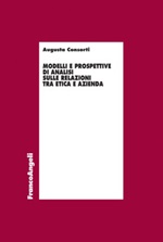Modelli e prospettive di analisi sulle relazioni tra etica e azienda Ebook di  Augusta Consorti