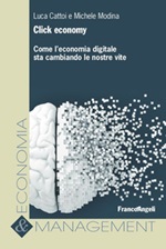 Click economy. Come l'economia digitale sta cambiando le nostre vite Ebook di  Luca Cattoi, Michele Modina