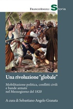 Una rivoluzione «globale». Mobilitazione politica, conflitti civili e bande armate nel Mezzogiorno del 1820 Ebook di 