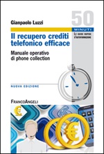Il recupero crediti telefonico efficace. Manuale operativo di phone collection Ebook di  Gianpaolo Luzzi