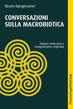 Conversazioni sulla macrobiotica. Sapere millenario e insegnamento originale Ebook di  Bruno Sangiovanni