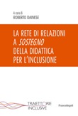 La rete di relazioni a sostegno della didattica per l'inclusione Libro di  Roberto Dainese