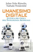 Umanesimo digitale. Un'etica per l'epoca dell'Intelligenza Artificiale Ebook di  Nathalie Weidenfeld, Julian Nida-Rümelin