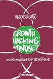 Growth hacking mindset. Non esiste innovazione senza sperimentazione Ebook di  Raffaele Gaito