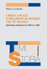 Chiesa locale e relazioni di potere nel XV secolo. Sant'Orso d'Aosta tra il 1406 e il 1468 Ebook di  Elena Corniolo