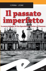Il passato imperfetto. La nuova indagine di Lisa Sparodova tra Torino e il Canavese Ebook di  Simona Leone