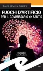 Fuochi d'artificio per il commissario de Santis Ebook di  Maria Rosaria Pugliese