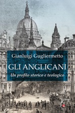 Gli Anglicani. Un profilo storico e teologico Libro di  Gianluigi Gugliermetto
