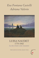 Luisa Naudet 1770-1842. La vita errante come vocazione Libro di  Eva Fontana Castelli, Adriana Valerio