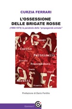 L'ossessione delle Brigate Rosse Libro di  Curzia Ferrari