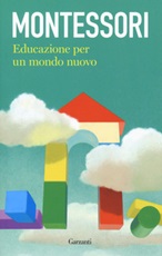 Educazione per un mondo nuovo Libro di  Maria Montessori