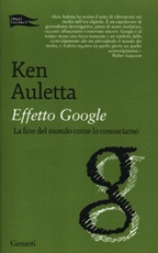 Effetto Google. La fine del mondo come lo conosciamo Libro di  Ken Auletta