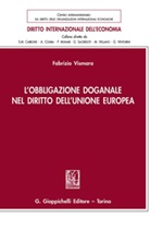 L'obbligazione doganale nel diritto dell'Unione Europea Libro di  Fabrizio Vismara