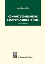 Condotte economiche e responsabilità penale Libro di  Marco Gambardella