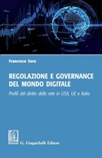 Regolazione e governance del mondo digitale. Profili del diritto della rete in USA, UE e Italia Ebook di  Francesco Soro