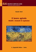 Il lavoro agricolo. Modelli e strumenti di regolazione Ebook di  Claudia Faleri