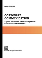 Corporate communication. Aspetti evolutivi e strumenti operativi nelle fondazioni bancarie Ebook di  Lucia Pizzichini