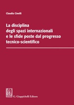 La disciplina degli spazi internazionali e le sfide poste dal progresso tecnico-scientifico Ebook di  Claudia Cinelli