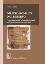 Diritto romano dal deserto. Percorsi editoriali di papiri giuridici nella prima metà del Novecento Ebook di  Lorena Atzeri