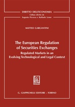 The european regulation of securities exchanges. Regulated markets in an evolving technological and legal context Ebook di  Matteo Gargantini