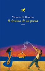 Il destino di un poeta Ebook di  Vittorio Di Ruocco