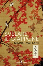 Svelare il Giappone Libro di  Mario Vattani