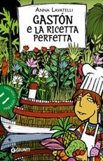 Gastón e la ricetta perfetta Libro di  Anna Lavatelli