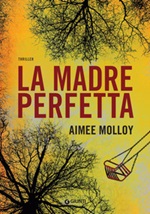 La madre perfetta Ebook di  Aimee Molloy