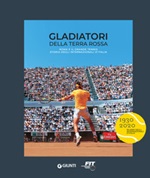 Gladiatori della terra rossa. Roma e il grande tennis. Storia degli Internazionali d'Italia Ebook di 