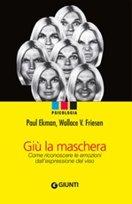 Giù la maschera. Come riconoscere le emozioni dall'espressione del viso Ebook di  Paul Ekman, Wallace V. Friesen