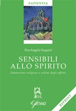 Sensibili allo spirito. Umanesimo religioso e ordine degli affetti Libro di  Pierangelo Sequeri