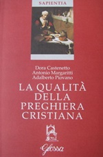 La qualità della preghiera cristiana Libro di  Dora Castenetto, Antonio Margaritti, Adalberto Piovano