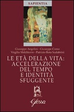 Le età della vita. Accelerazione del tempo e identità sfuggente Libro di  Giuseppe Angelini, Giuseppe Como, Virgilio Melchiorre