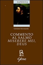 Commento al salmo Miserere mei, Deus. Testo latino a fronte Libro di  Girolamo Savonarola