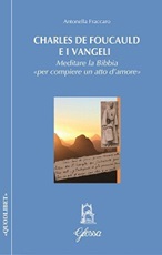 Charles de Foucauld e i Vangeli. Meditare la Bibbia «per compiere un atto d'amore» Libro di  Antonella Fraccaro