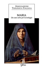 Maria. Un caso serio per la teologia Libro di 