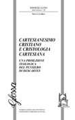 Cartesianesimo cristiano e cristologia cartesiana. Una proiezione teologica del pensiero di Descartes Libro di  Marco Cavallaro