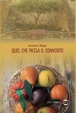 Quel che passa il convento Libro di  Annamaria Blogna