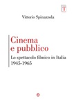 Cinema e pubblico. Lo spettacolo filmico in Italia 1945-1965 Ebook di  Vittorio Spinazzola