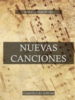 Nuevas canciones Ebook di  Antonio Machado, Antonio Machado
