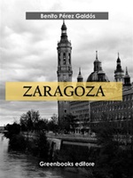 Zaragoza Ebook di  Benito Pérez Galdós, Benito Pérez Galdós