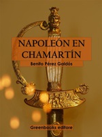 Napoleón en Chamartín Ebook di  Benito Pérez Galdós, Benito Pérez Galdós