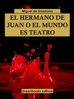 El hermano Juan o el mundo es teatro Ebook di  Miguel de Unamuno, Miguel de Unamuno